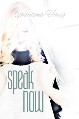 Speak Now by Chautona Havig