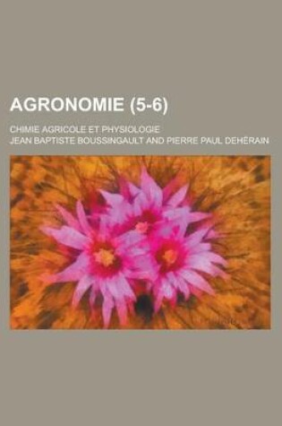 Cover of Agronomie; Chimie Agricole Et Physiologie (5-6 )