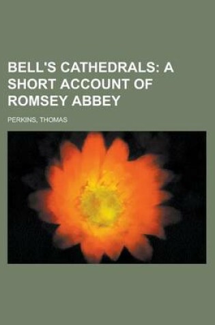 Cover of Bell's Cathedrals; A Short Account of Romsey Abbey