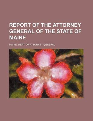 Book cover for Report of the Attorney General of the State of Maine