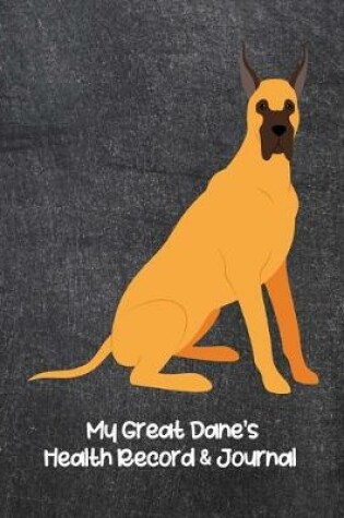 Cover of My Great Dane's Health Record & Journal