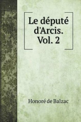 Cover of Le depute d'Arcis. Vol. 2