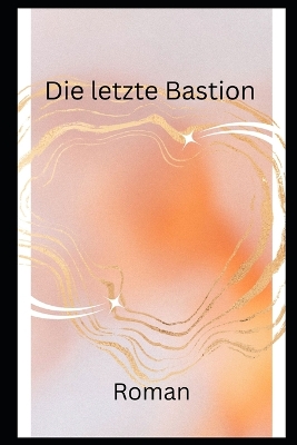 Book cover for Die letzte Bastion