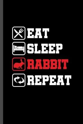 Book cover for Eat Sleep Rabbit Repeat