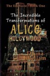 Book cover for The Incredible Transformations of Alice Hollywood