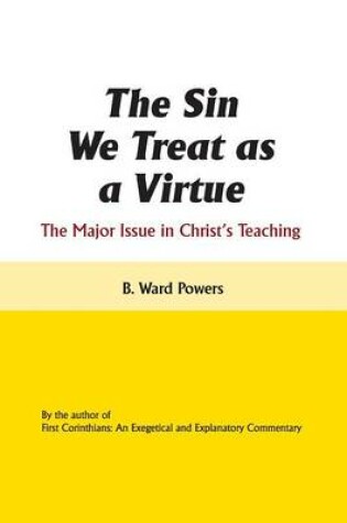 Cover of The Sin We Treat as a Virtue