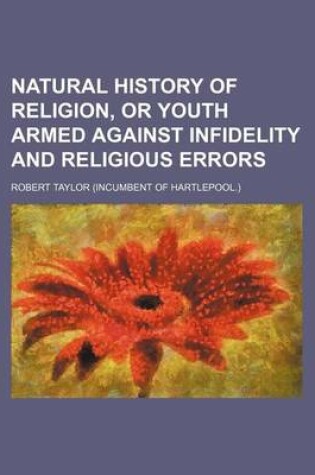 Cover of Natural History of Religion, or Youth Armed Against Infidelity and Religious Errors