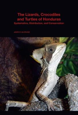 Cover of The Lizards, Crocodiles, and Turtles of Honduras