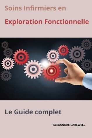 Cover of Soins Infirmiers en Exploration Fonctionnelle Le Guide complet