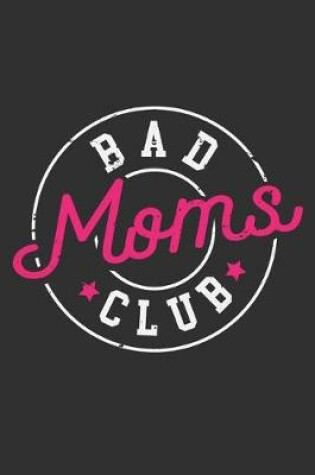 Cover of Bad Moms Club