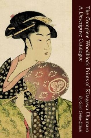 Cover of The Complete Woodblock Prints of Kitagawa Utamaro