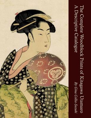 Cover of The Complete Woodblock Prints of Kitagawa Utamaro