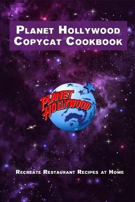 Book cover for Planet Hollywood Copycat Cookbook