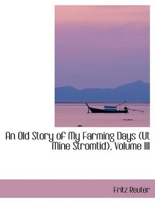 Book cover for An Old Story of My Farming Days (UT Mine Stromtid), Volume III