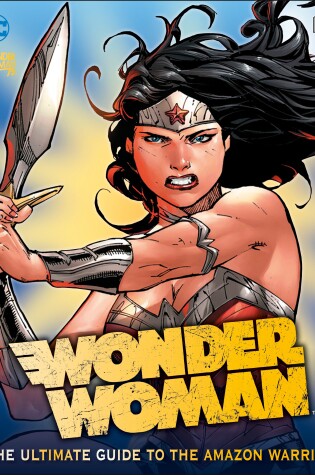 Cover of DC Comics Wonder Woman: The Ultimate Guide to the Amazon Warrior