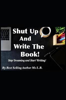 Book cover for Shut Up and Write The Book