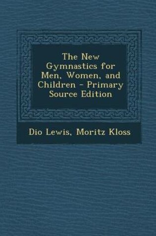 Cover of The New Gymnastics for Men, Women, and Children - Primary Source Edition