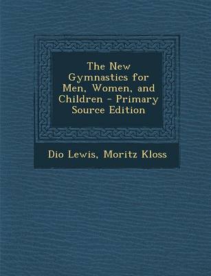 Book cover for The New Gymnastics for Men, Women, and Children - Primary Source Edition