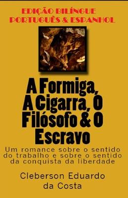 Book cover for A Formiga, a Cigarra, O Filosofo & O Escravo (Portugues E Espanhol)