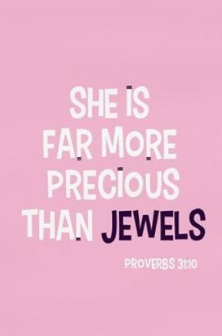 Cover of She Is Far More Precious Than Jewels - Proverbs 31