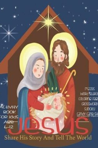 Cover of Jesus Share His Story And Tell The World Activity Book For Kids Age 6-12