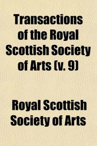 Cover of Transactions of the Royal Scottish Society of Arts (Volume 9)