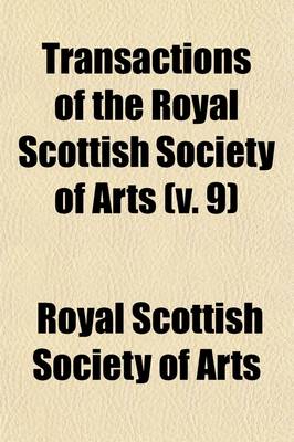 Book cover for Transactions of the Royal Scottish Society of Arts (Volume 9)