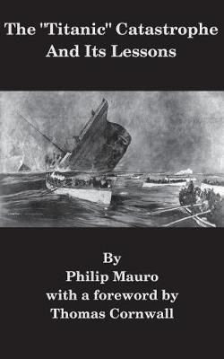 Book cover for The "Titanic" Catastrophe And Its Lessons