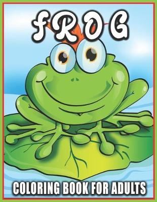 Book cover for Frog Coloring Book for Adults