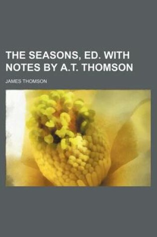 Cover of The Seasons, Ed. with Notes by A.T. Thomson