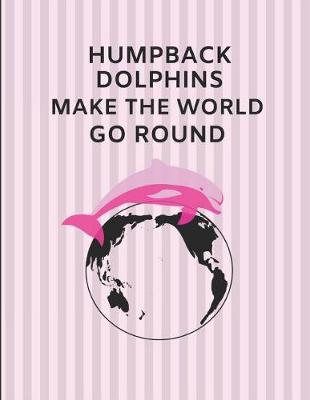 Book cover for Humpback Dolphins Make the World Go Round