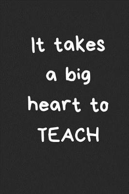 Book cover for It Takes a Big Heart to Teach