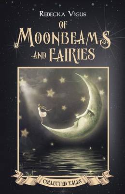 Book cover for Of Moonbeams and Fairies Collected Tales