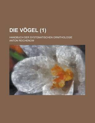 Book cover for Die Vogel; Handbuch Der Systematischen Ornithologie (1 )