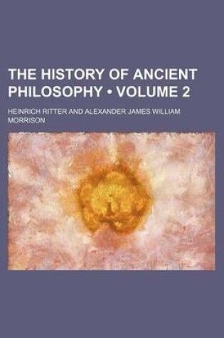 Cover of The History of Ancient Philosophy (Volume 2)