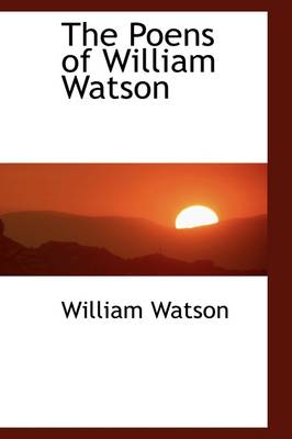 Book cover for The Poens of William Watson