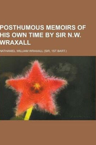 Cover of Posthumous Memoirs of His Own Time by Sir N.W. Wraxall