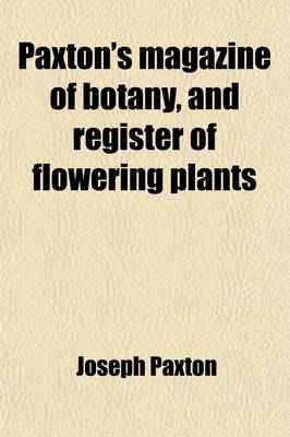 Book cover for Paxton's Magazine of Botany, and Register of Flowering Plants (Volume 1)