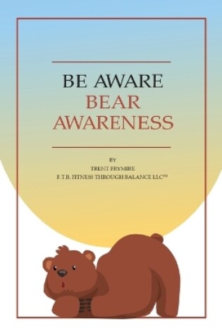 Cover of Be Aware Bear Awareness