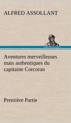 Book cover for Aventures merveilleuses mais authentiques du capitaine Corcoran, Première Partie