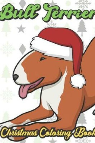 Cover of Bull Terrier Christmas Coloring Book