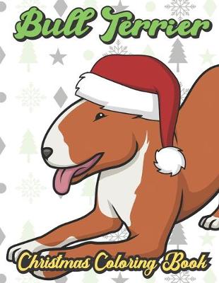 Book cover for Bull Terrier Christmas Coloring Book