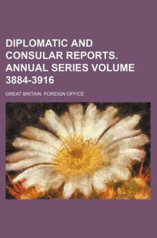 Cover of Diplomatic and Consular Reports. Annual Series Volume 3884-3916