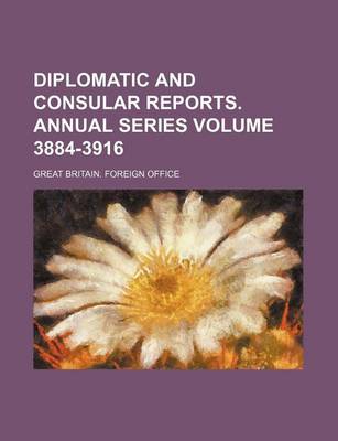 Book cover for Diplomatic and Consular Reports. Annual Series Volume 3884-3916