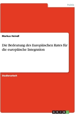 Cover of Die Bedeutung des Europaischen Rates fur die europaische Integration