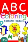 Book cover for ABC Coloring Books for Toddlers EP.3