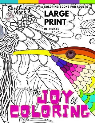 Book cover for The Joy of Coloring Intricate Coloring Books For Adults LARGE PRINT