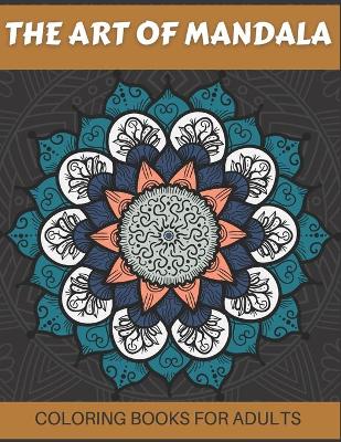 Book cover for The Art of Mandala Coloring Books for Adults