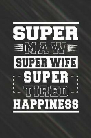 Cover of Super Maw Super Wife Super Tired Happiness