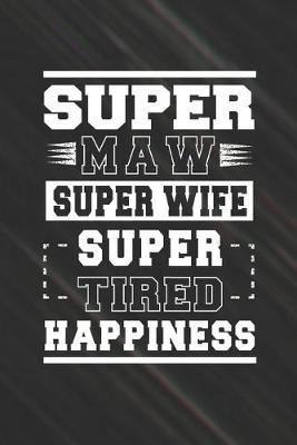 Book cover for Super Maw Super Wife Super Tired Happiness